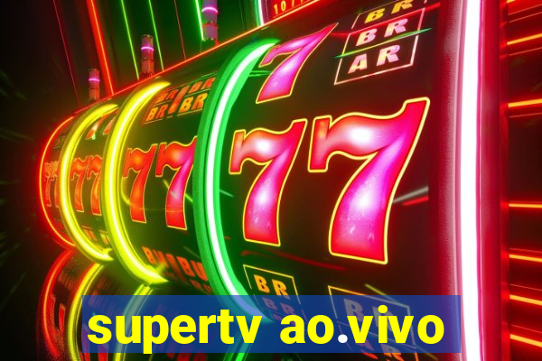 supertv ao.vivo